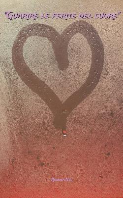 "Guarire le ferite del cuore"