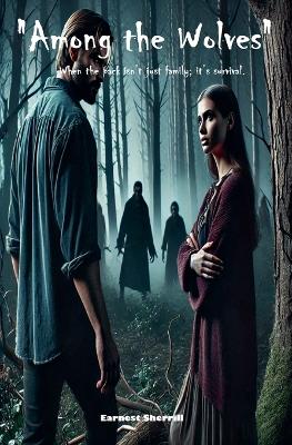"Among the Wolves" - When the Pack Isn't Just Family; It's Survival!