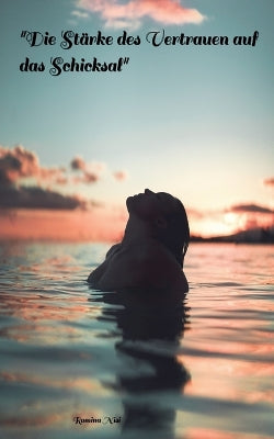 "Die Stärke des Vertrauens auf das Schicksal"