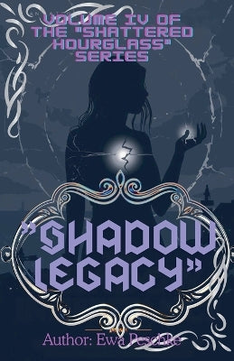 "Shadow Legacy" Volume IV