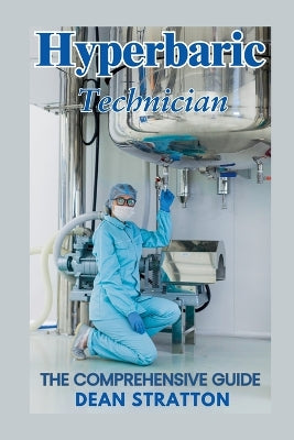 Hyperbaric Technician - The Comprehensive Guide