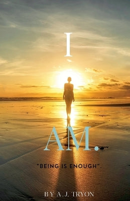 "I AM." Being Is Enough