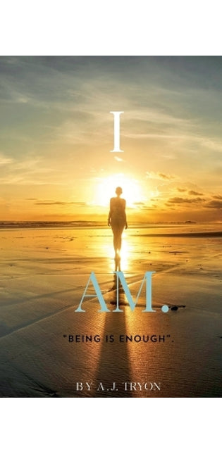 "I AM." Being Is Enough
