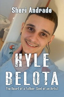 "KYLE" The Heart Of A Father, The Soul Of An Artist