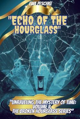 "Echo of the Hourglass" VOLUMEN II