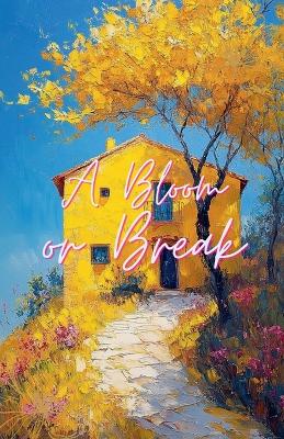 Bloom or Break