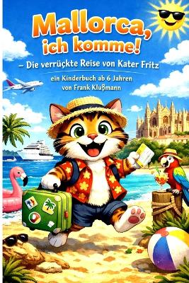"Mallorca, ich komme! - Die verrückte Reise von Kater Fritz"