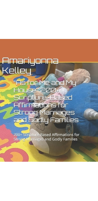 "As for Me and My House" 200+ Scripture-Based Affirmations for Strong Marriages and Godly Families
