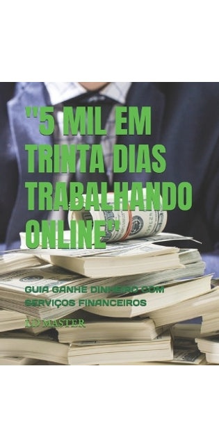 "5 Mil Em Trinta Dias Trabalhando Online"