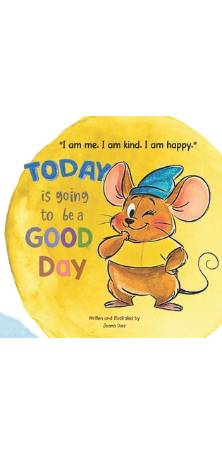 "I am me. I am kind. I am happy." Today is going to be a GOOD day!