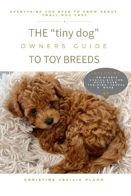 "tiny dog owners" Guide to Toy Breed Dogs