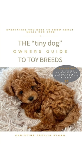 "tiny dog owners" Guide to Toy Breed Dogs