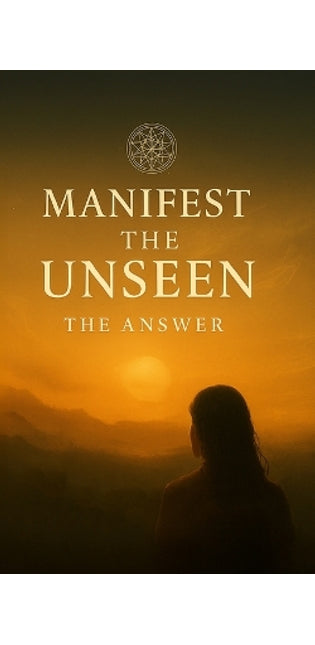 Manifest the Unseen
