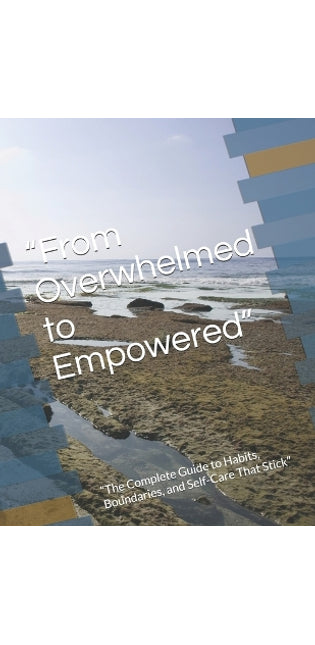 "From Overwhelmed to Empowered"