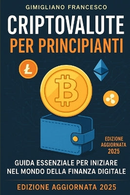 "Criptovalute per principianti" (Edizione aggiornata 2025)