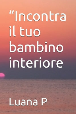 "Incontra il tuo bambino interiore
