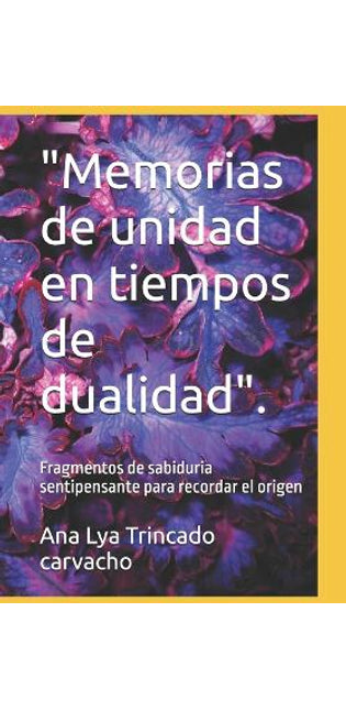 "Memorias de unidad en tiempos de dualidad".