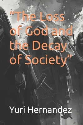 "The Loss of God and the Decay of Society"