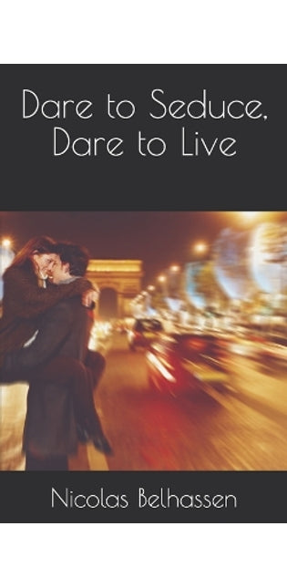 Dare to Seduce, Dare to Live