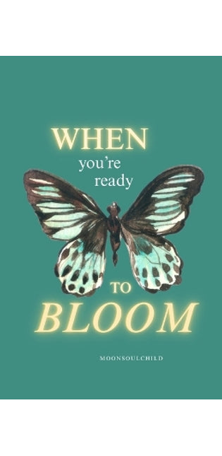 When You're Ready To Bloom