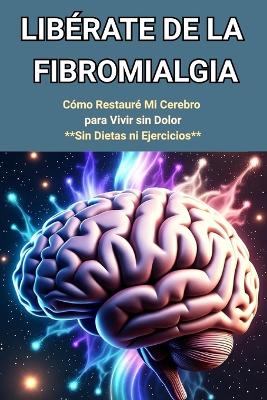 "Libérate de la Fibromialgia