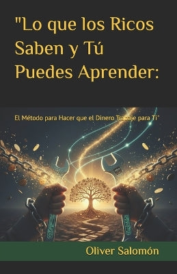 "Lo que los Ricos Saben y Tú Puedes Aprender
