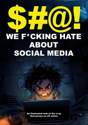 $#@! We F*cking Hate About Social Media