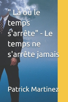 " Là où le temps s'arrête" - Le temps ne s'arrête jamais