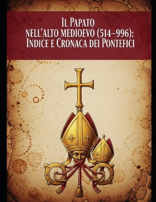 "Il Papato nell'Alto Medioevo (514-996)