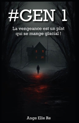 #GEN1 - La vengeance est un plat qui se mange glacial ! (T.1)
