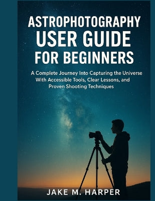 Astrophotography User Guide for Beginners
