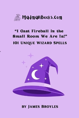 "I Cast Fireball in the Small Room We Are In!"