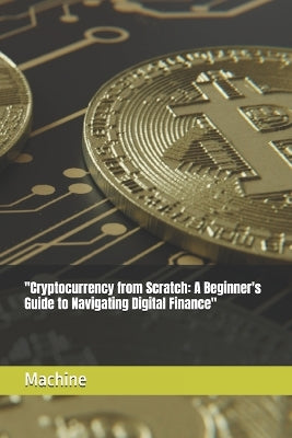 "Cryptocurrency from Scratch