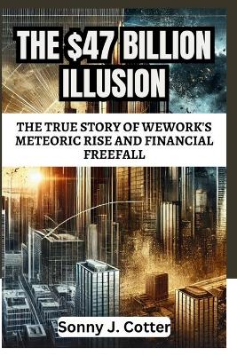 $47 Billion Illusion