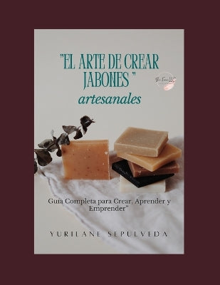 "El Arte De Crear Jabones" artesanales