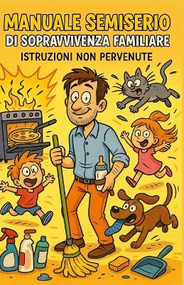 "Manuale semiserio di sopravvivenza familiare"