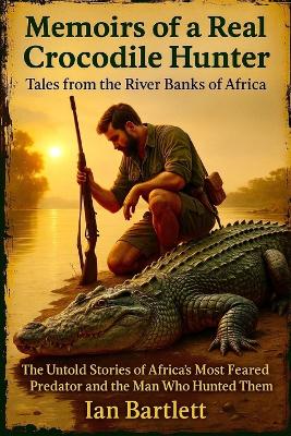 Memoirs of a Real Crocodile Hunter
