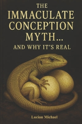 "The Immaculate Conception Myth... and why It's Real?"