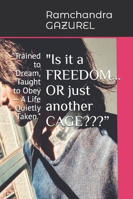 "Is it a FREEDOM... OR just another CAGE "