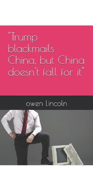"Trump blackmails China, but China doesn't fall for it"