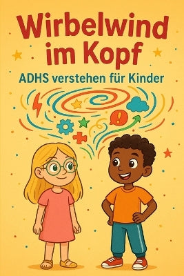 "Wirbelwind im Kopf - ADHS verstehen für Kinder"