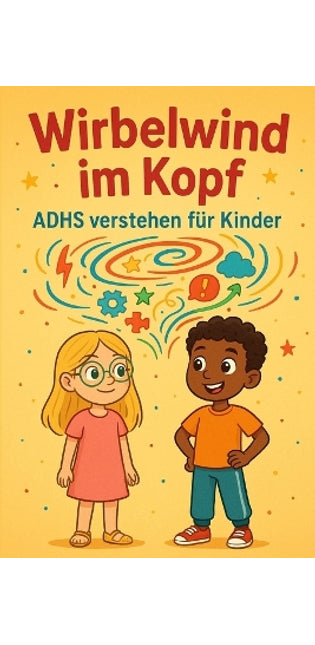 "Wirbelwind im Kopf - ADHS verstehen für Kinder"