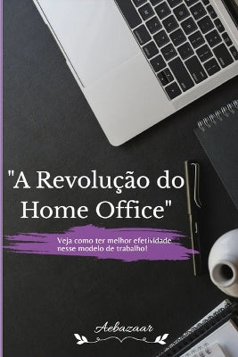 "A Revolução do Home Office"