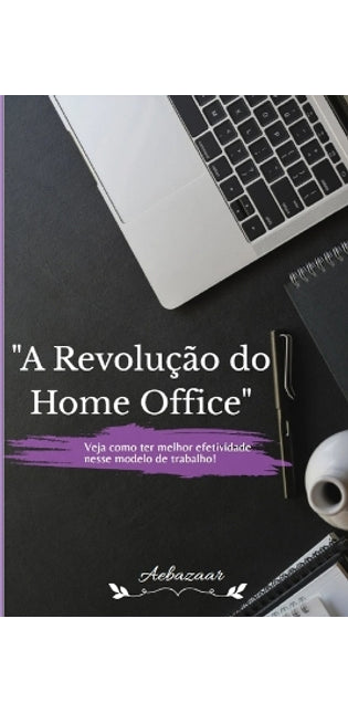 "A Revolução do Home Office"