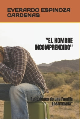 "El Hombre Incomprendido"