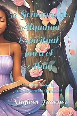 "52 Semanas de Alquimia Espiritual para el Alma"