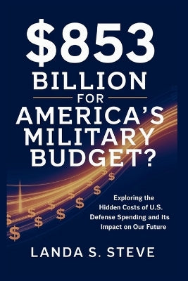 $853 Billion for America's Military Budget? The Pentagon's Hidden Price Tag