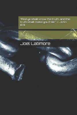 "And ye shall know the truth, and the truth shall make you free." - John 8