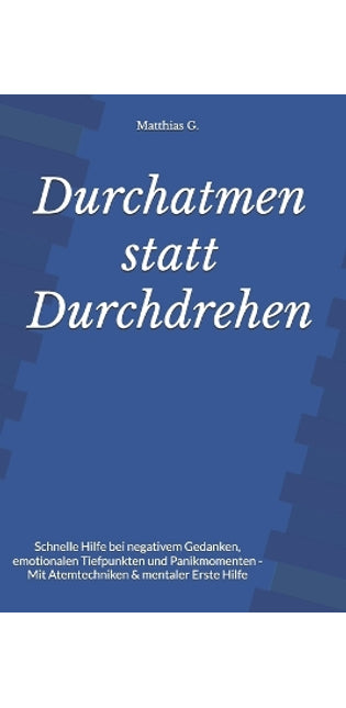 "Durchatmen statt Durchdrehen - Dein Notfall-Ratgeber für Lebenskrisen"