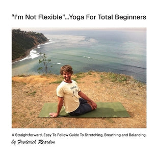 "I'm Not Flexible" ... Yoga For Total Beginners